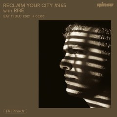 Reclaim Your City #465 avec Ribé - 11 Décembre 2021