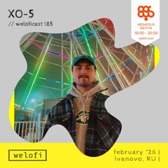 XO-5 // weloficast 185 [Megapolis FM]