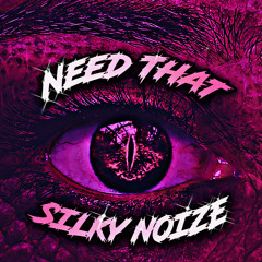 Silky Noize - Need That (MSTR V1)