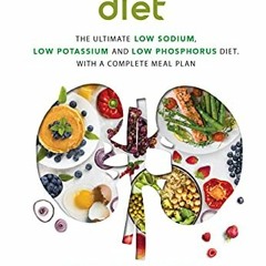 Read [EBOOK EPUB KINDLE PDF] The Renal Diet: The Ultimate Low Sodium, Low Potassium a