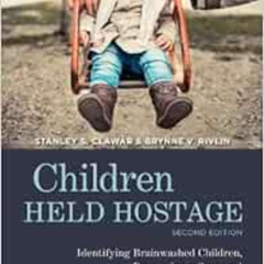[DOWNLOAD] EBOOK 📰 Children Held Hostage: Identifying Brainwashed Children, Presenti