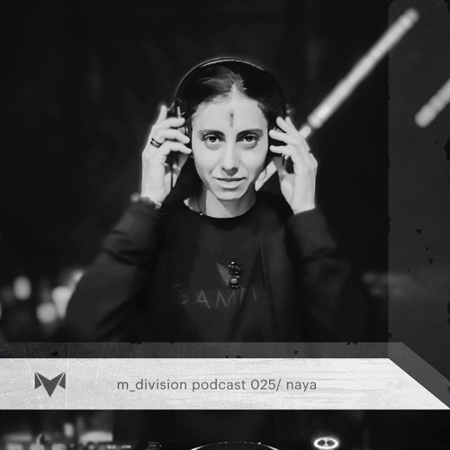 m_division podcast 025 : naya