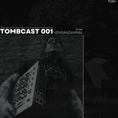 TOMBCAST 001 "Venganzanimal"