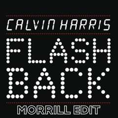 Calvin Harris - Flashback (MORRILL Edit)