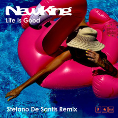 New King - Life Is Good (Stefano De Santis Remix)