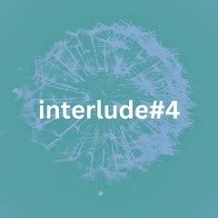 interlude#4