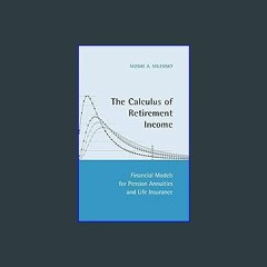 {READ} ⚡ The Calculus of Retirement Income: Financial Models for Pension Annuities and Life Insura