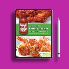 Cooking with Frank's RedHot Cayenne Pepper Sauce: Delicious Recipes That Bring the Heat . No Fe
