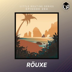 Röuxe | Little Routine #264(2021)