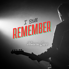 I STILL REMEMBER (Video - https://youtu.be/h5xvwxljOZc)