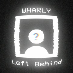 WHARLY - LEFT BEHIND | Mandela Catalogue | FNF
