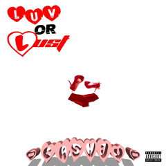 Luv or Lust (Prod. Lucidbeatz)