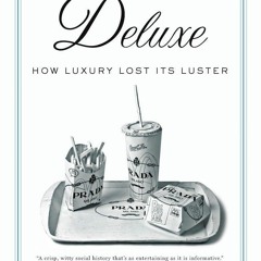 READ [PDF] Deluxe: How Luxury Lost Its Luster full