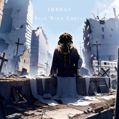 IMRHAN - NICE WITH CHRIST