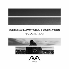 AVAW173 - Robbie Seed & Jimmy Chou & Digital Vision - No More Tears *Out Now*