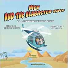 [Download] KINDLE 💘 Nick and the Alabaster Vase: An Adventure Through Egypt by Nicho