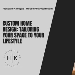 Custom Home Design: Tailoring Your Space to Your Lifestyle