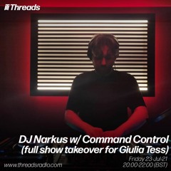 DJ Narkus w/ Command Control (full show takeover for Giulia Tess) - 23-Jul-21