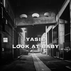 Yasie - LOOK AT BABY