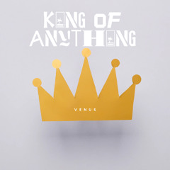 king of anything