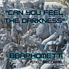 BbaphometT - Can You Feel The Darkness (Original Mix)