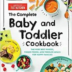 Stream⚡️DOWNLOAD❤️ The Complete Baby and Toddler Cookbook: The Very Best Baby and Toddler Food Recip