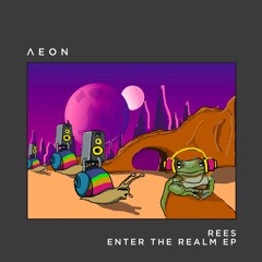 REES - Enter The Realm EP (incl. Curses remix) [AEON053]