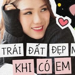 Trái Đất Đẹp Nhất Khi Có Em | Thùy Chi