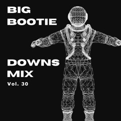 Big Bootie Downs Mix Volume 30