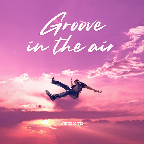 Groove in the Air