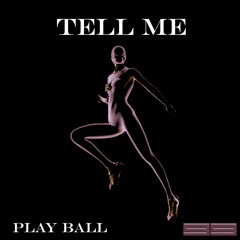 Play Ball - Tell Me