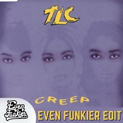 TLC - Creep (Even Funkier's Extra Funky Edit) FREE DOWNLOAD