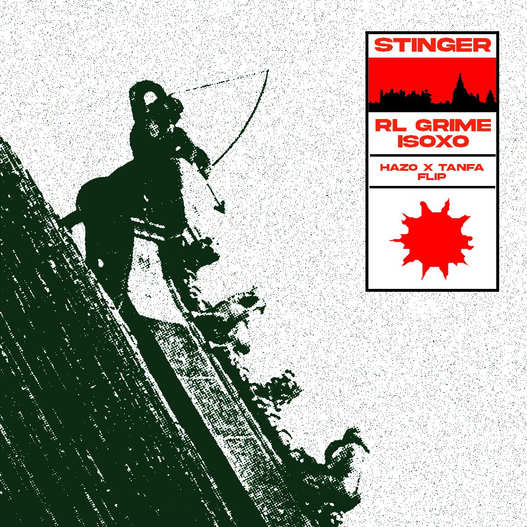 RL Grime & ISOxo – Stinger (HaZo x Tanfa Flip)
