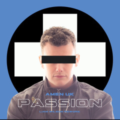 Amen UK - Passion (Liam Wilson Bootleg)