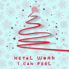 METAL WORK - I CAN FEEL (FREE DOWNLOAD)