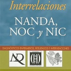READ [EBOOK] Interrelaciones NANDA, NOC y NIC: Soporte para el razonamiento crítico y la calida