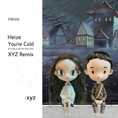 HEIZE - You're Cold (XYZ Remix) [It's Okay to Not Be Okay OST]