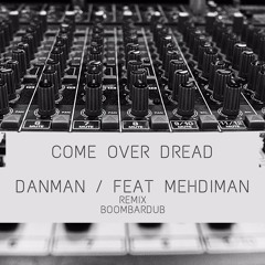 Danman Feat. Mehdiman - Come Ova Dread Remix (prod. By Boombardub)