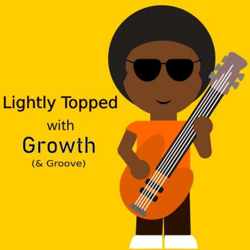 Lightly Topped with Growth (and Groove)