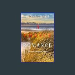 ??pdf^^ ✨ A Chance Romance (The Inn at Dune Island—Book Three)     Kindle Edition (<E.B.O.O.K. DOW