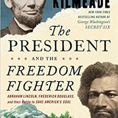 Discover  The President and the Freedom Fighter: Abraham Lincoln, Frederick Douglass, and Their Batt
