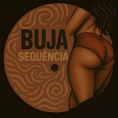 Buja - Sequência (Sup. by Cloonee/GORDO) [FREE DOWNLOAD]