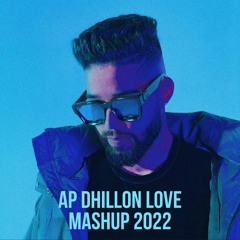 AP Dhillon Love Mashup 2022 - DJ AJAY | Elevated Vibez Ent |