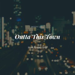 Outta This Town [Prod. Splash Gang]