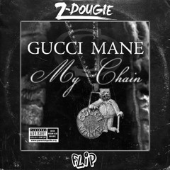 Gucci Mane - My Chain (Z-Dougie Flip)
