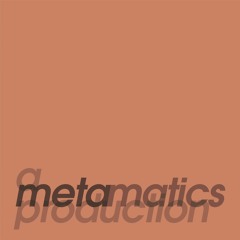 Metamatics - A Metamatics Production | Perennial Series #07