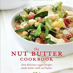 [Read] [PDF EBOOK EPUB KINDLE] The Nut Butter Cookbook: 100 Delicious Vegan Recipes M