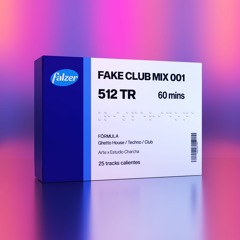 FAKE CLUB MIX 001: 512 TR