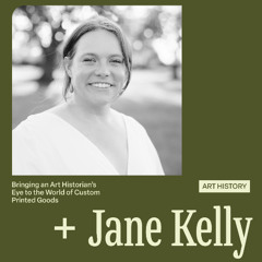 Back to School with Jane Kelly – Bringing an Art Historian’s Eye to the World of Custom Printed Goods