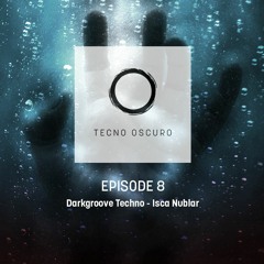 TECNO OSCURO Darkgroove Techno - Episode 8 - Isca Nublar